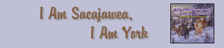I Am Sacajawea; I Am York, header image